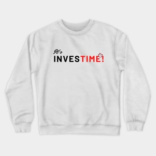 Its InvesTIME Crewneck Sweatshirt